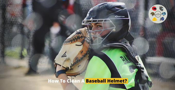 Clean A Baseball Helmet